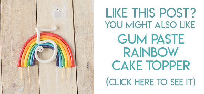 Navigational image leading reader to gum paste rainbow cake topper tutorial.