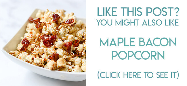 Navigational image leading reader to maple bacon popcorn recipe.