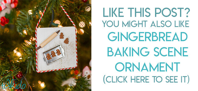Navigational image leading reader to miniature gingerbread baking scene Christmas ornament tutorial.