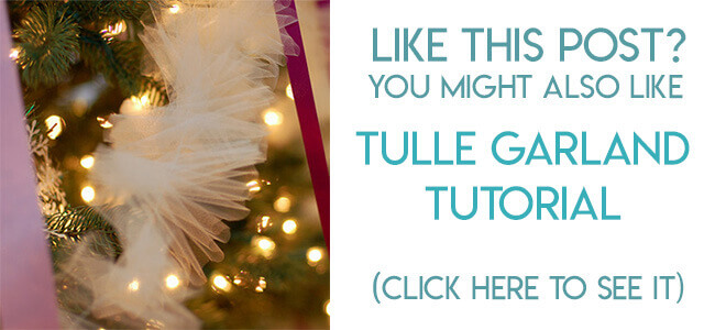 Navigational link leading reader to tutorial for tulle Christmas garland tutorial.