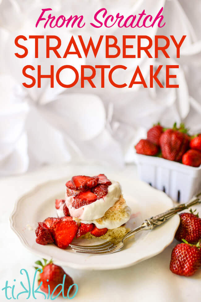 Recipe for amazing, from scratch, homemade strawberry shortcake topped with whipped cream and fresh strawberries.