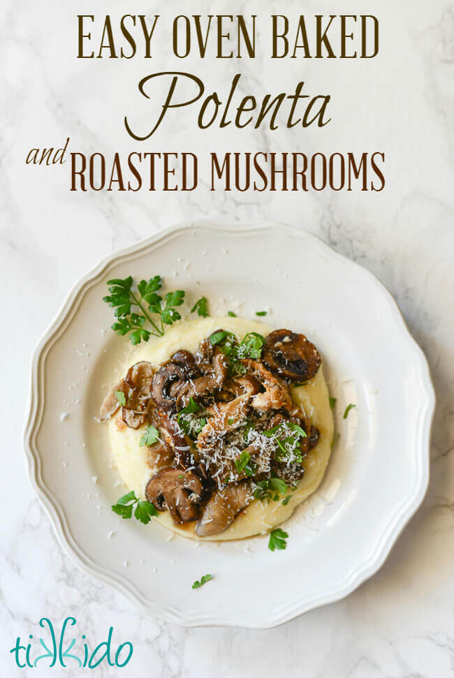Easy polenta recipe for cheesy polenta with oven roasted mushrooms.