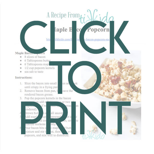Image leading reader to printable, one page PDF version of the Maple Bacon Popcorn recipe.