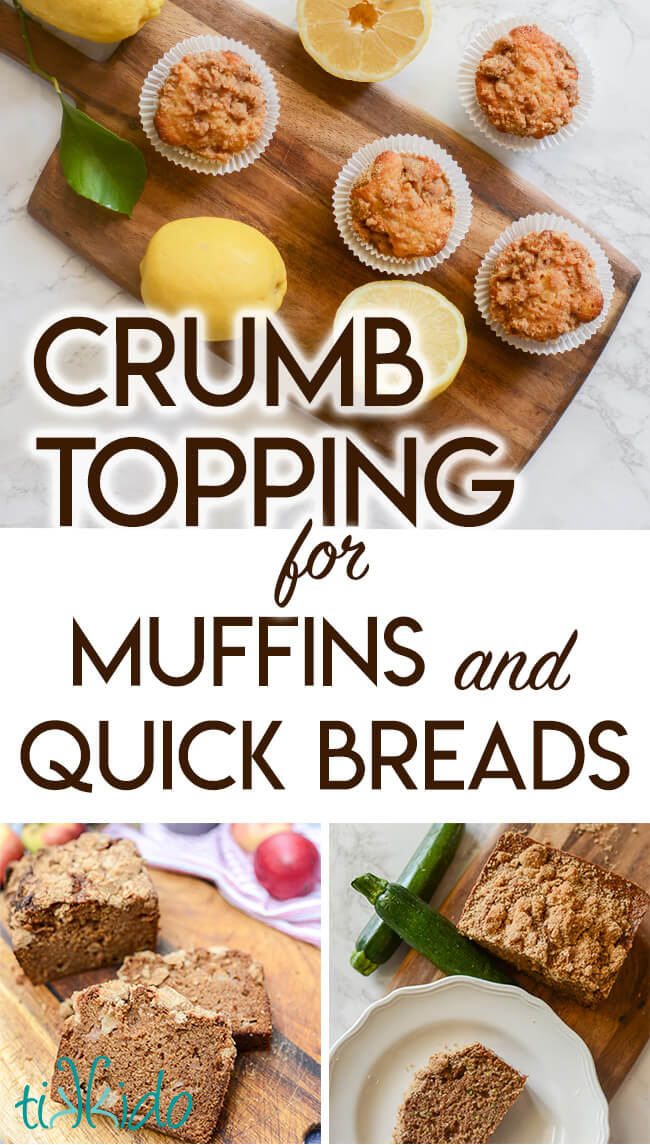 Collage of images of breads and muffins with streusel topping, with text overlay reading "crumb topping for Muffins and Quick Breads."