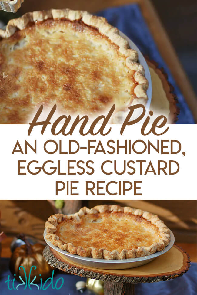 Collage of pie pictures with text overlay reading "Hand Pie, an Old-Fashioned, Eggless Custard Pie Recipe."