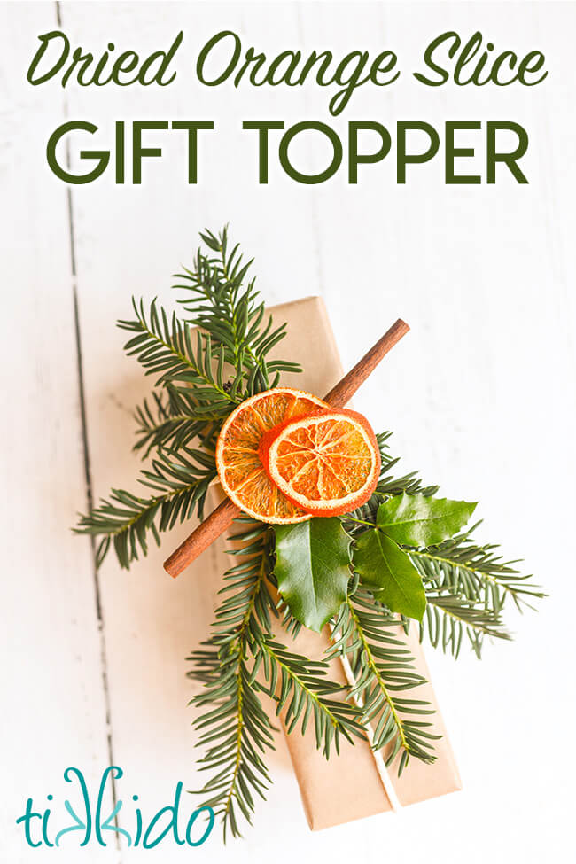 Dried Orange Slice Gift Topper Tutorial