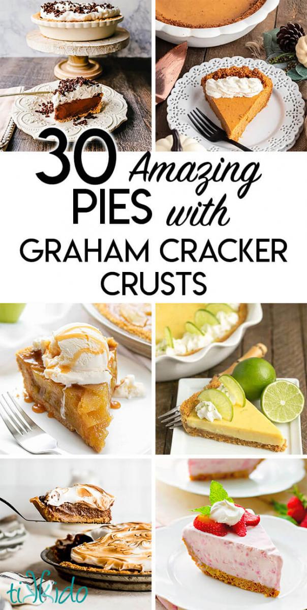 Collage of images of pie recipes with graham cracker crusts, with text overlay reading "30 Amazing Pies with Graham Cracker Crusts."