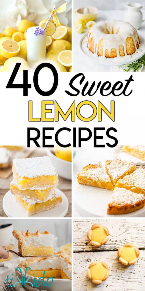 Collage of lemon dessert recipe images with text overlay reading, "40 Sweet Lemon Recipes."