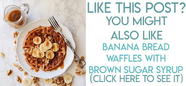 Navigational image leading reader to Banana Bread waffles recipe