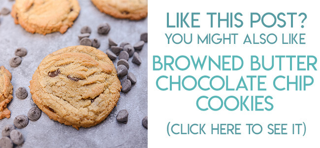 Navigational image leading reader to browned butter chocolate chip cookie recipe.