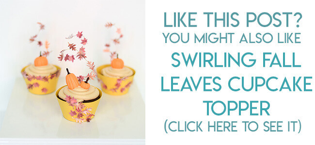 Navigational image leading reader to tutorial for how to make swirling fall leaves cupcake toppers.