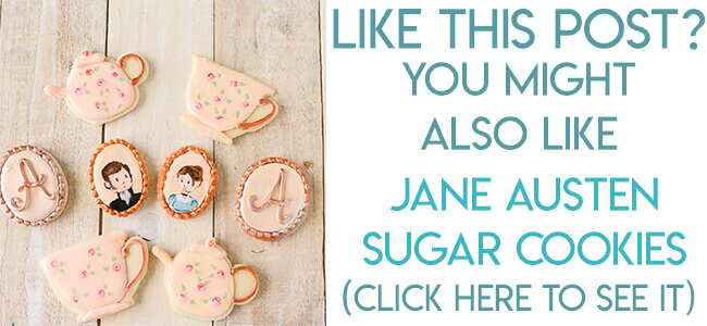Navigational image leading readers to Jane Austen tea party themed sugar cookies.