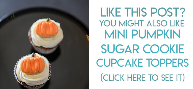 Navigational image leading reader to miniature pumpkin sugar cookie cupcake toppers tutorial.