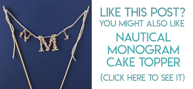 Navigational image leading reader to nautical monogram cake topper tutorial.