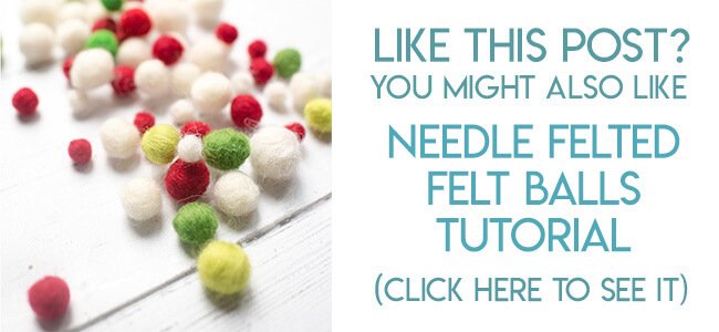 Navigational image leading reader to tutorial for how to make needle felted felt balls.