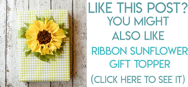 Navigational image leading to ribbon sunflower gift topper tutorial.