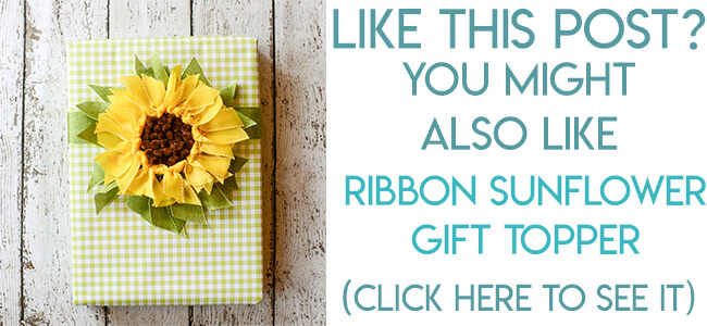 Navigational image leading reader to tutorial for ribbon sunflower gift topper.