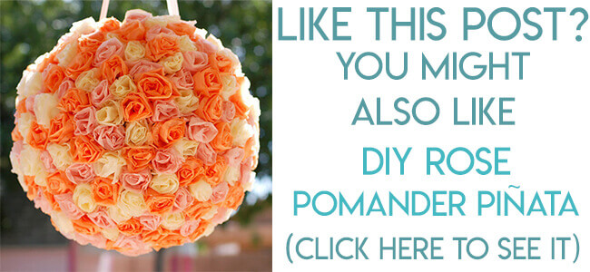 Navigational link leading reader to tutorial for making a rose pomander piñata with tissue paper roses.