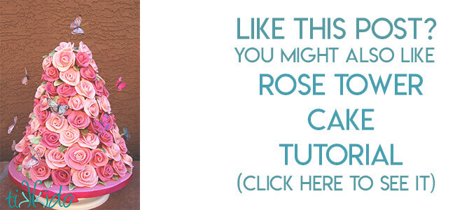 Navigational image leading reader to tutorial for a rose tower cake