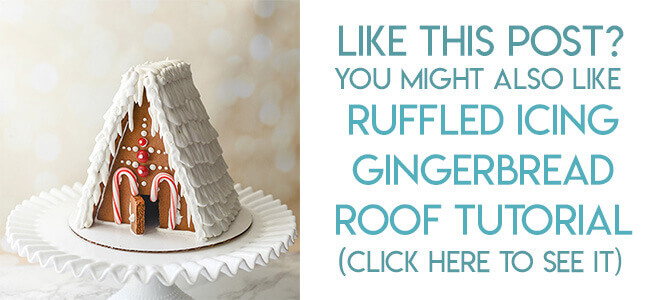 navigational image leading reader to ruffled royal icing gingerbread house roof tutorial.