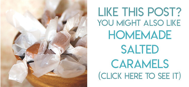 Navigational image leading reader to homemade salted caramels recipe.