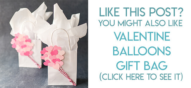 Navigational image leading reader to heart shaped balloon bouquet gift bag tutorial