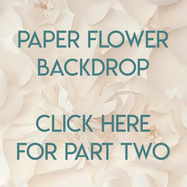 Navigational image leading reader to part two of the paper flower backdrop tutorial.