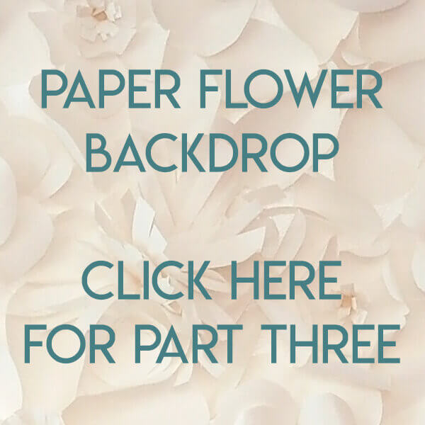 Navigational image leading reader to part three of the paper flower backdrop tutorial.