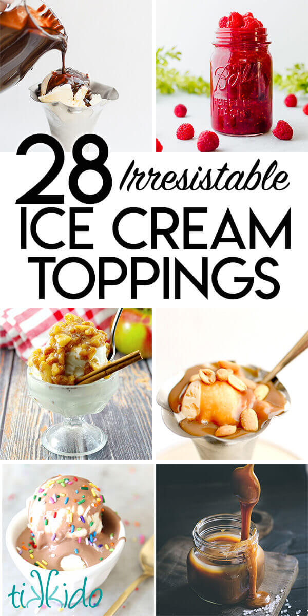 Collage of ice cream topping photos, with text overlay reading "28 Irresistible Ice Cream Toppings."