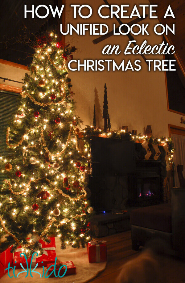 Christmas tree in a cabin, with text overlaying reading "How to create a unified look on an eclectic Christmas tree."