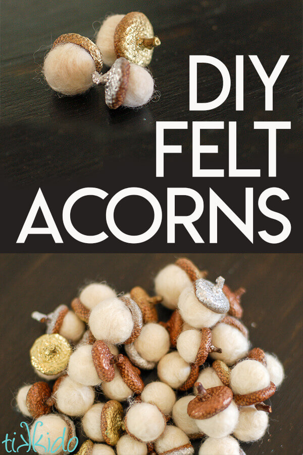 Tutorial for making DIY wool felt balls and turning them into rustic felt acorns with real acorn caps.