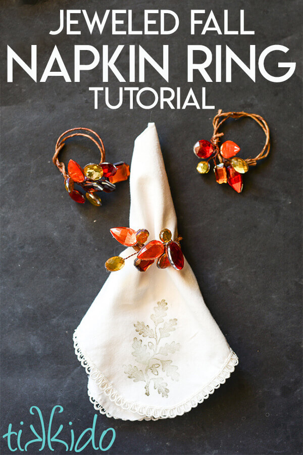 Tutorial for making easy, inexpensive, gorgeous jeweled fall napkin rings for Thanksgiving.