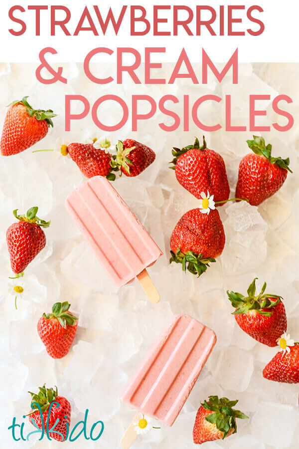 Strawberries and Cream Popsicles are so delicious, and so easy to make.  The perfect summer treat.