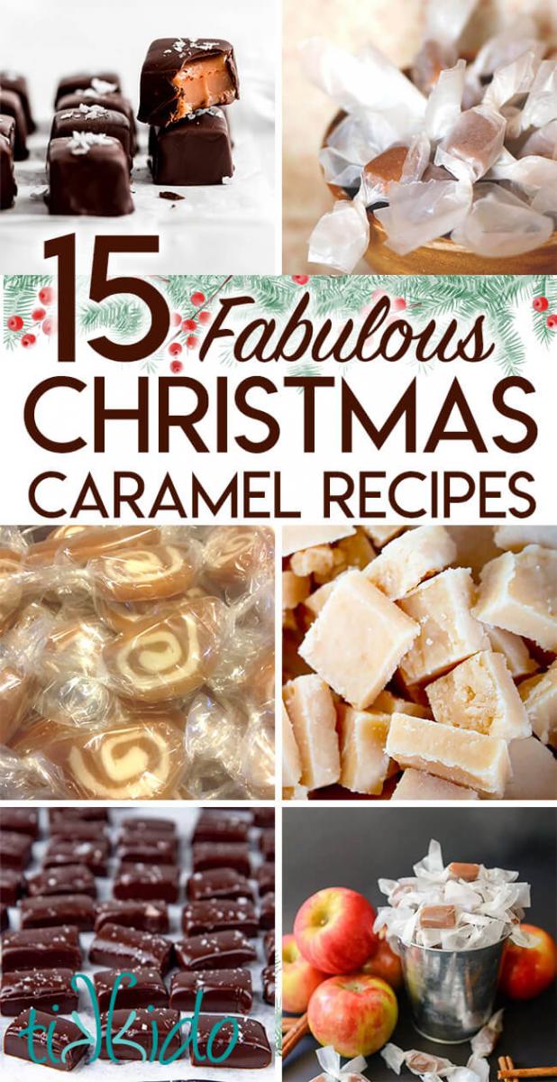 Collage of christmas caramels with text overlay reading "15 Fabulous Christmas Caramel Recipes."