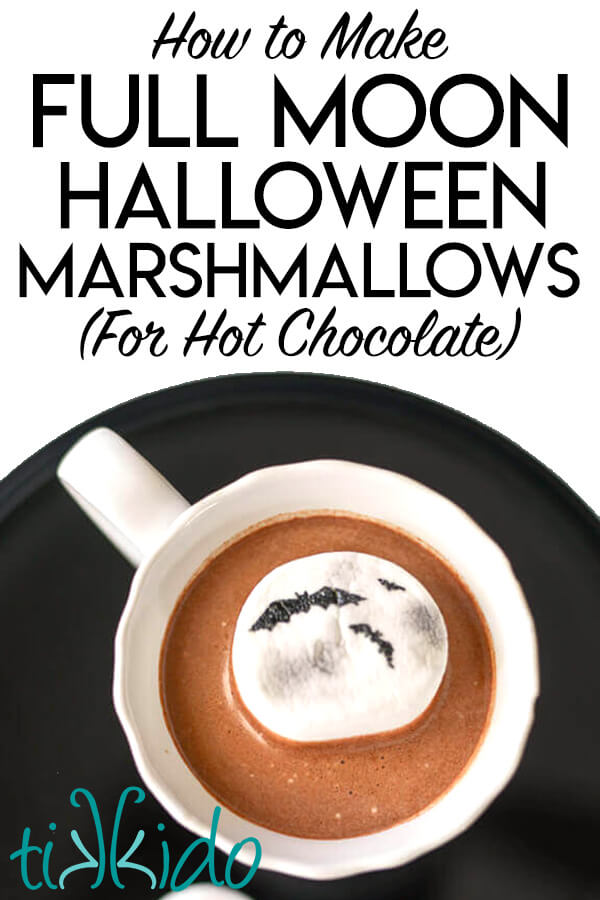 Cup of cocoa with a marshmallow that looks like a full moon, and a text overlay reading "how to make full moon halloween marshmallows for hot chocolate."