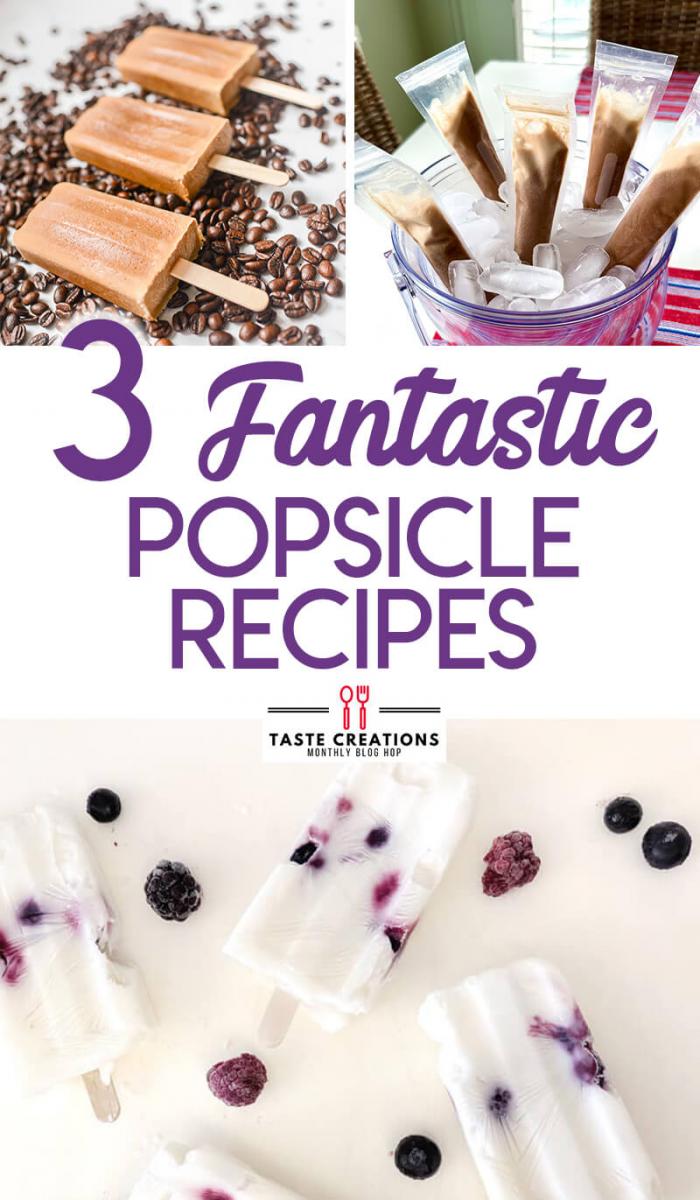 Collage of popsicle photos, with text overlay reading "Three Fantastic Popsicle Recipes."